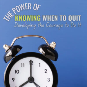 The Power of Knowing When to Quit PLUS Express Coaching