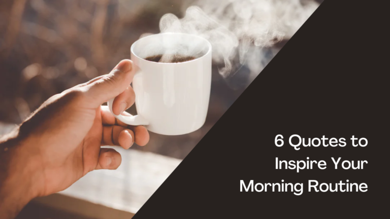 6 Quotes to Inspire Your Morning Routine