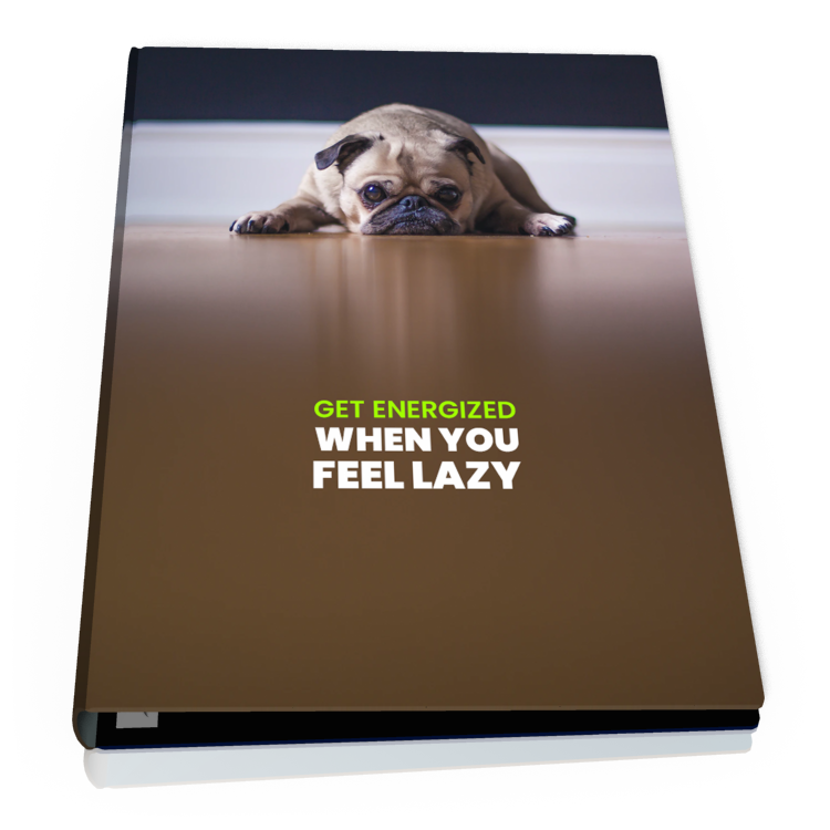 Get Energized When You Feel Lazy