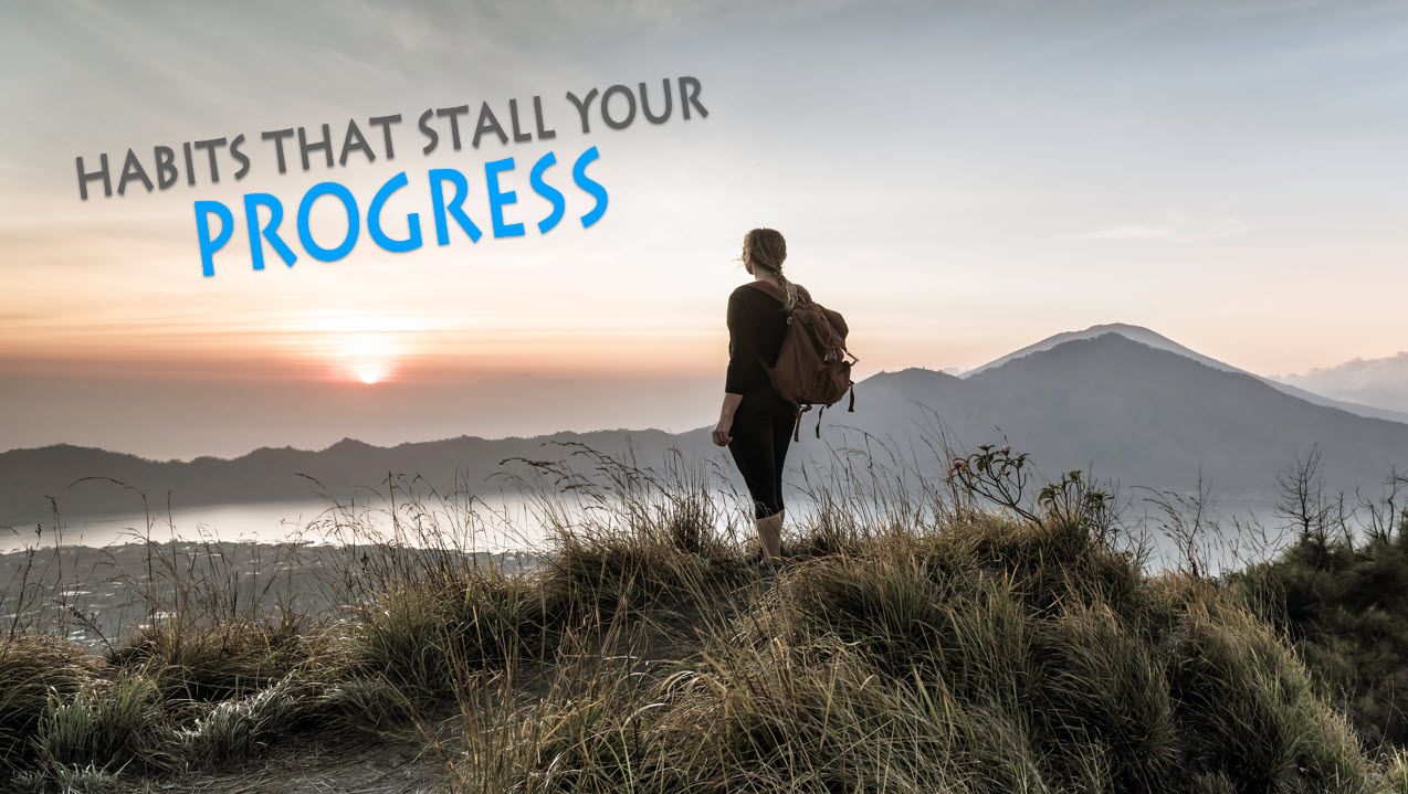 Habits That Stall Your Progress