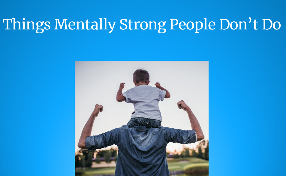 Things Mentally Strong People Don’t Do
