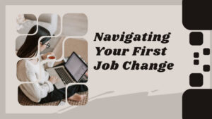 Navigating Your First Job Change