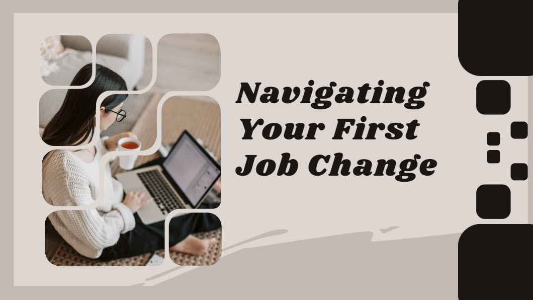 Navigating Your First Job Change