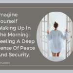 Imagine Yourself Waking Up In The Morning Feeling A Deep Sense Of Peace And Security