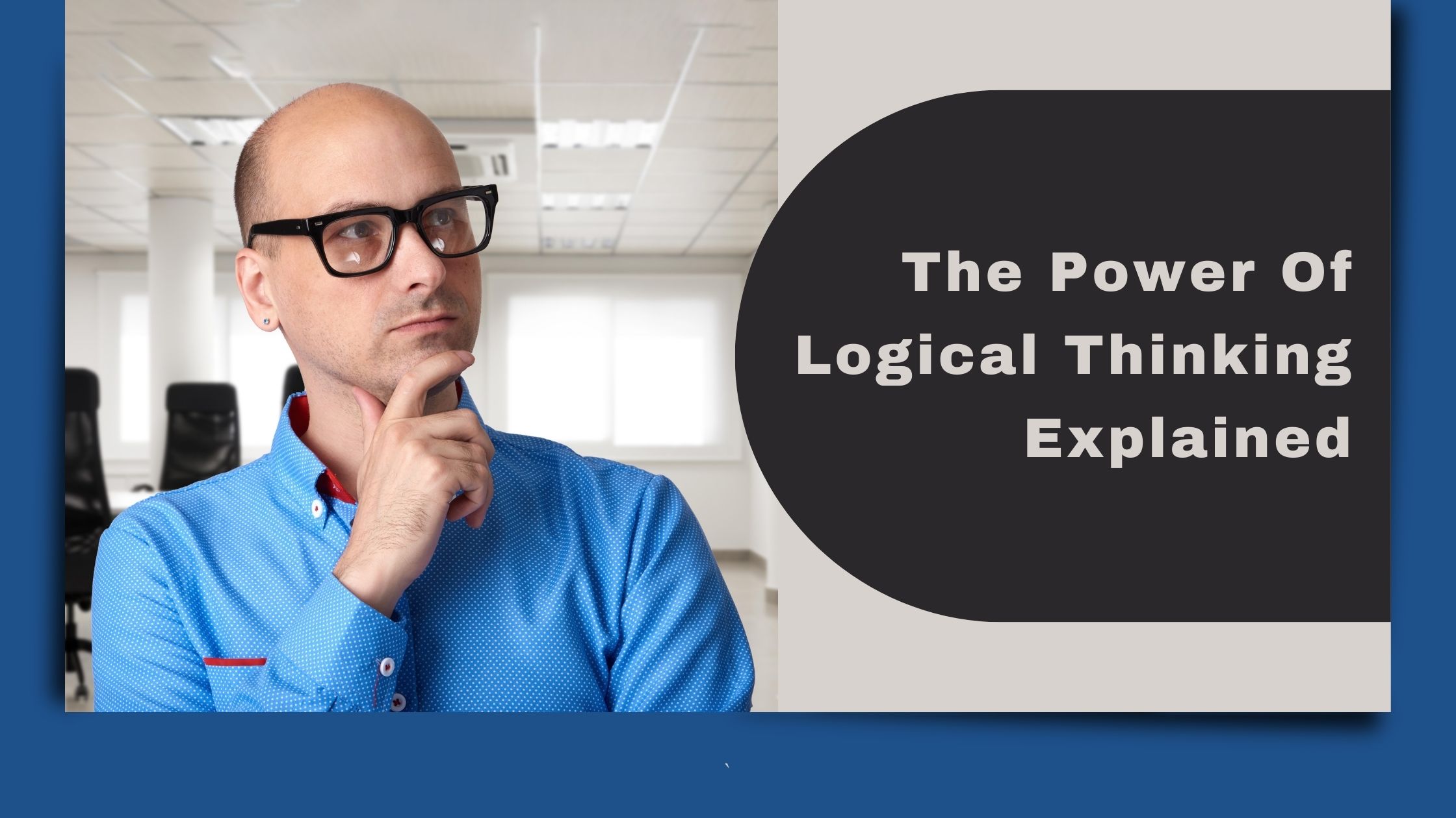 The Power of Logical Thinking Explained