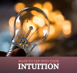Ways to Tap into Your Intuition