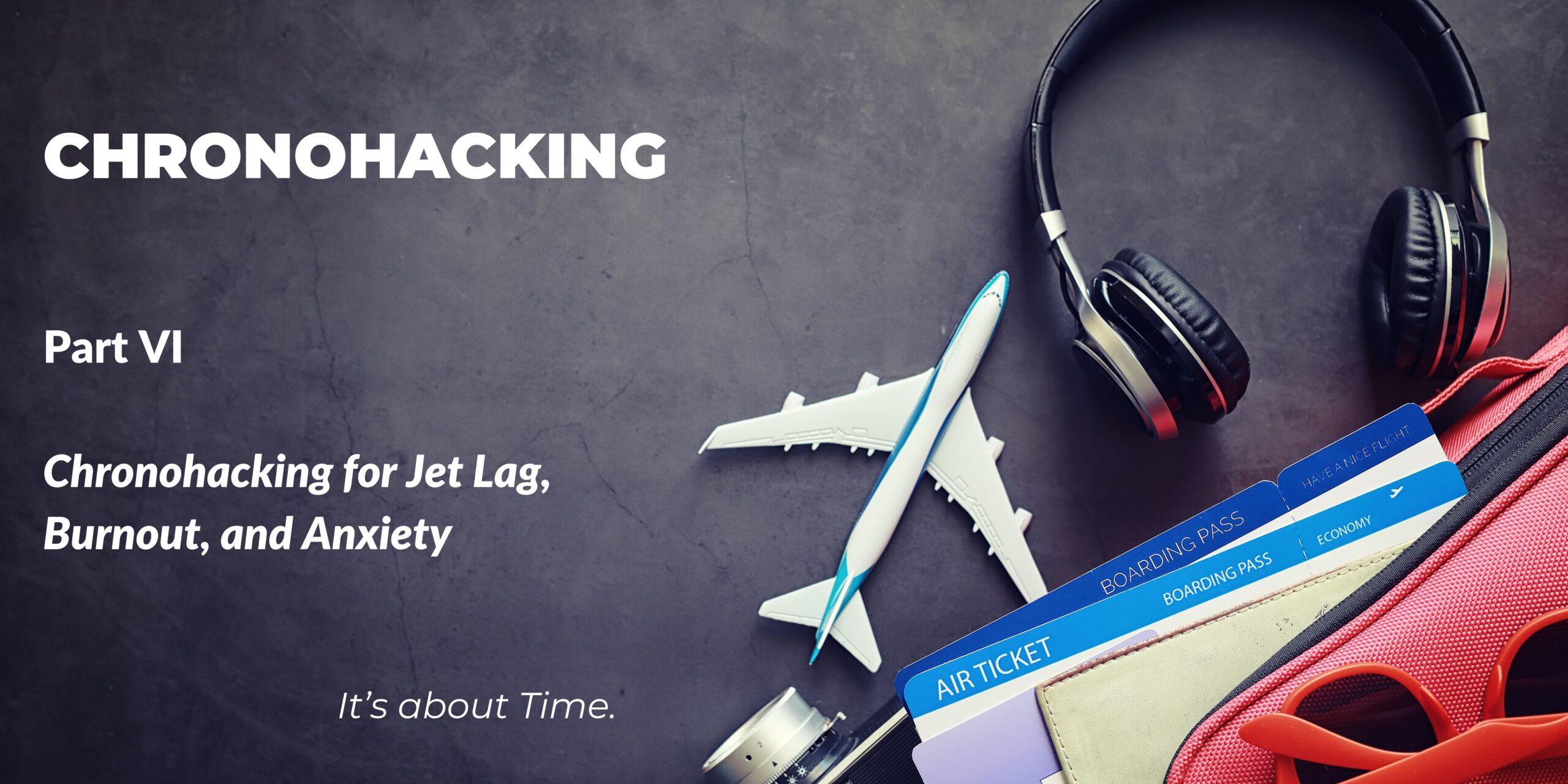 Chronohacking:  Reset, Jet Lag, and…