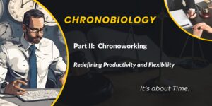 Chronobiology:  Chronoworking
