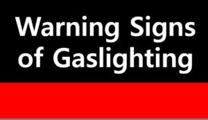 Warning Signs of Gaslighting