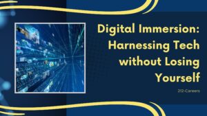 Digital Immersion:  Harnessing Tech without Losing Yourself