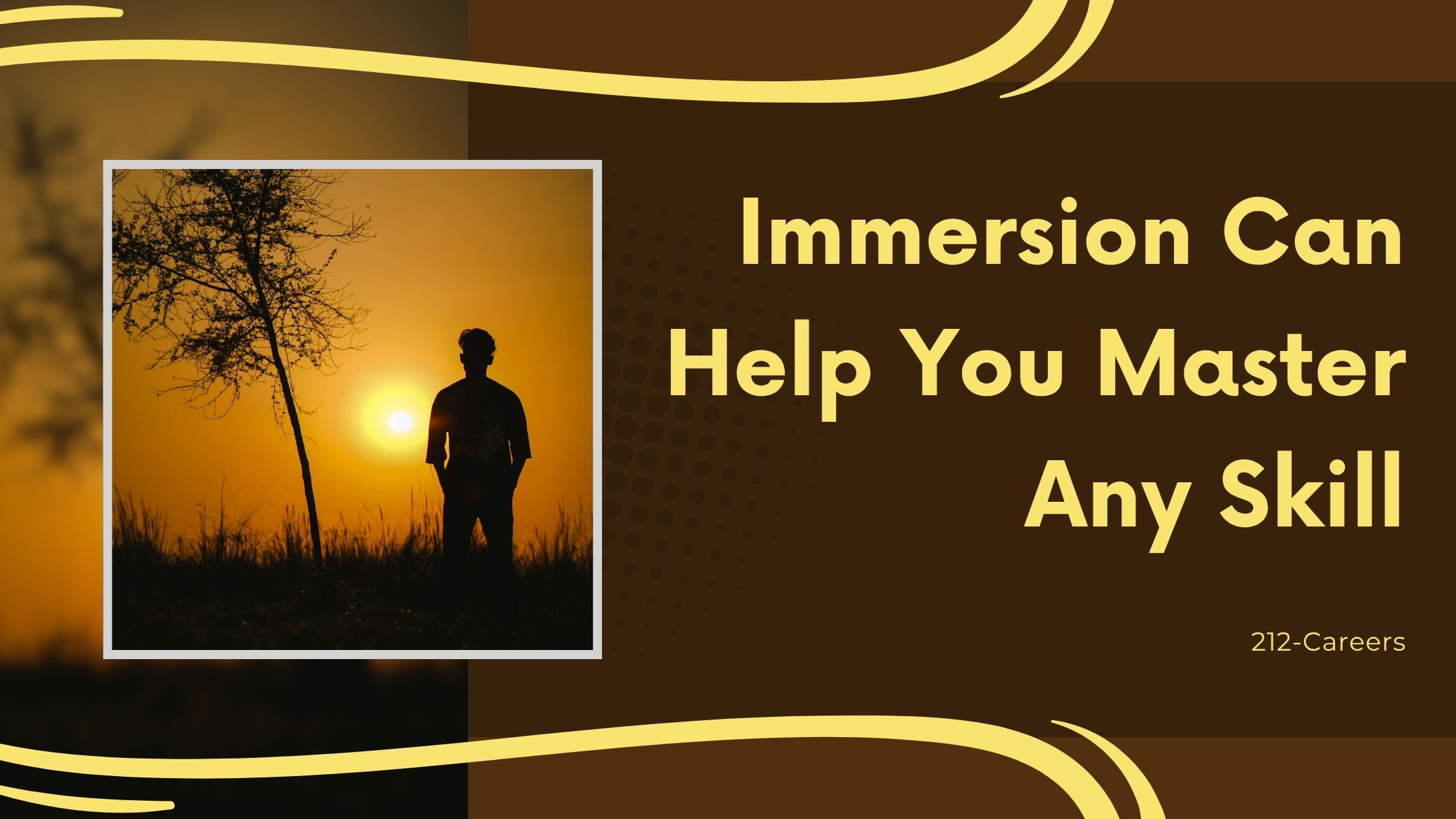 Immersion Can Help You Master Any Skill