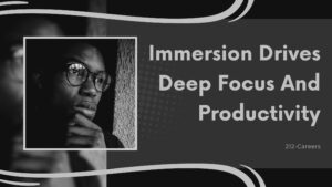 Immersion Drives Deep Focus and Productivity