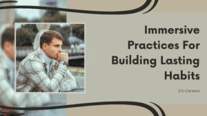 Immersive Practices for Building Lasting Habits