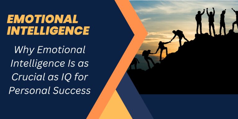 Why Emotional Intelligence Is as Crucial as IQ for Personal Success