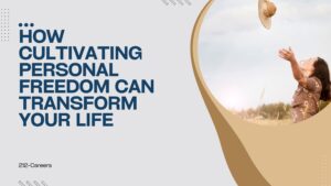 How Cultivating Personal Freedom Can Transform Your Life