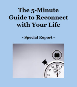 The 5-Minute Guide to Reconnect with Your Life