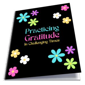 Practicing Gratitude in Challenging Times
