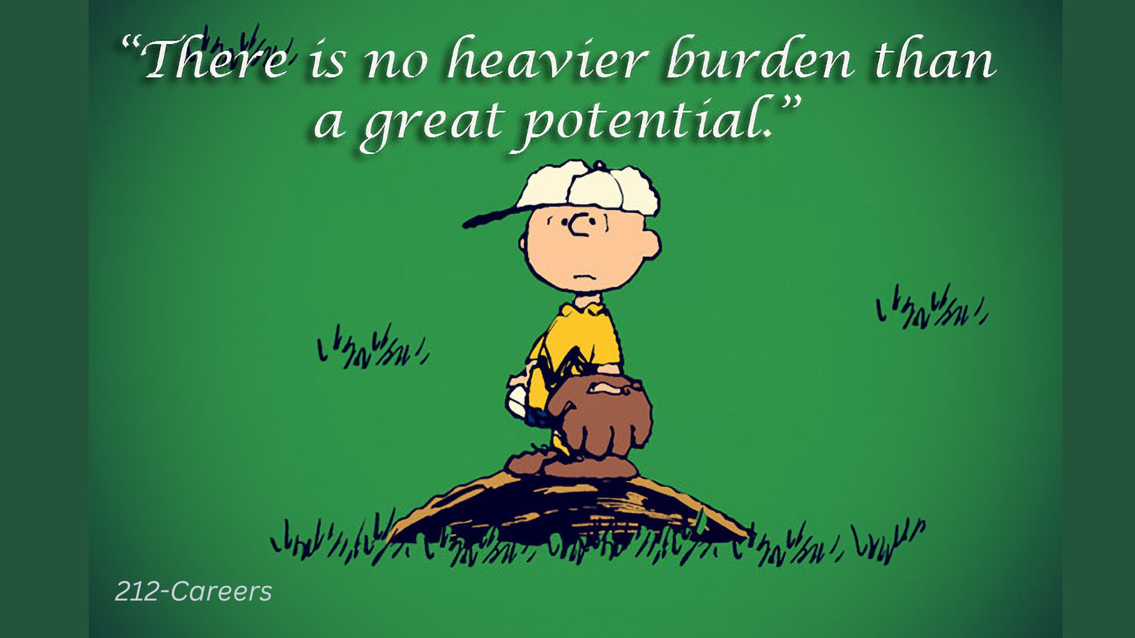 There’s Is No Heavier Burden than a Great Potential